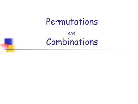 Permutations and Combinations. Fundamental Counting Principle Fundamental Counting Principle states that if an event has m possible outcomes and another.