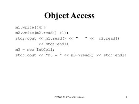 Object Access m1.write(44); m2.write(m2.read() +1); std::cout 