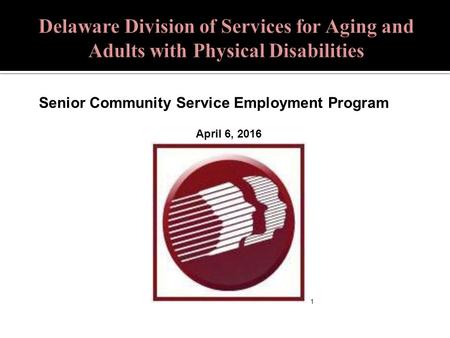 1 April 6, 2016 Senior Community Service Employment Program.