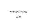 Writing Workshop Lsn 11. Writing Requirement 700 to 1,000 word analytical paper Analytical writing Thesis.