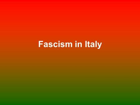 Fascism in Italy. Dissatisfaction and Unrest A.Why were the people of Italy unhappy? 1. Broken Promises from Allies of WWI to give them land 2. Poor economic.