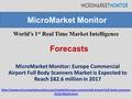 World’s 1 st Real Time Market Intelligence MicroMarket Monitor: Europe Commercial Airport Full Body Scanners Market is Expected to Reach $82.6 million.