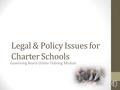 Legal & Policy Issues for Charter Schools Governing Board Online Training Module.