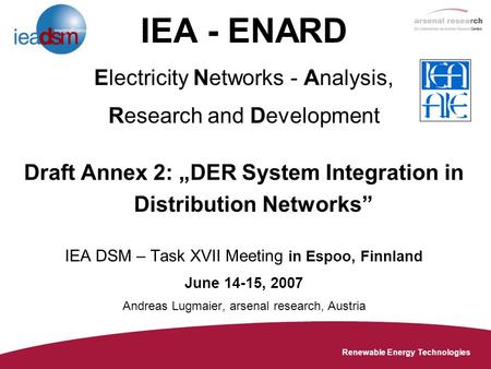 Renewable Energy Technologies IEA - ENARD Electricity Networks - Analysis, Research and Development Draft Annex 2: „DER System Integration in Distribution.