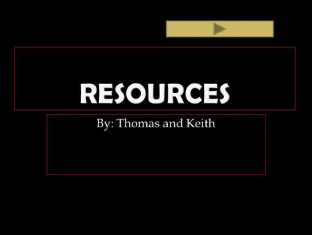 By: Thomas and Keith.  Renewable-A resource that can be renewed over a period of time.  Non Renewable- A resource that cant be renewed or takes billions.