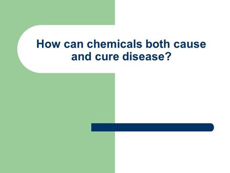 How can chemicals both cause and cure disease? Exposure The actual contact that a person has with a chemical. If the exposure is repeated over a long.