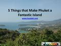 5 Things that Make Phuket a Fantastic Island www.hoodaki.com www.hoodaki.com.