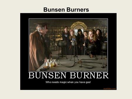 Bunsen Burners.