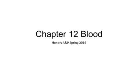 Chapter 12 Blood Honors A&P Spring 2016. I Introduction A Blood has many vital functions 1. Transport: a. Nutrients b. Oxygen c. Waste d. Hormones 2.