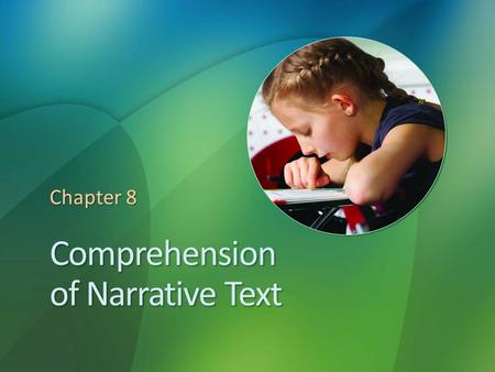 Comprehension of Narrative Text Chapter 8. Reflections on Reading Comprehension Consider this passage: Teachers “need to marinate students in a new skill.