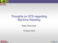 11 Thoughts on STS regarding Machine Reading Ralph Weischedel 12 March 2012.