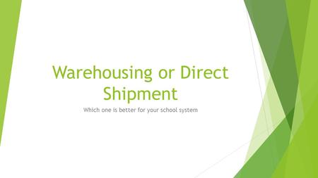 Warehousing or Direct Shipment Which one is better for your school system.