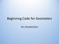 Beginning Code for Geometers An introduction. What I did on my summer vacation This summer, I worked as an intern in the Stanford Integrated Systems Laboratory.