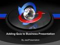 Adding Quiz to Business Presentation By JazzPresentation.