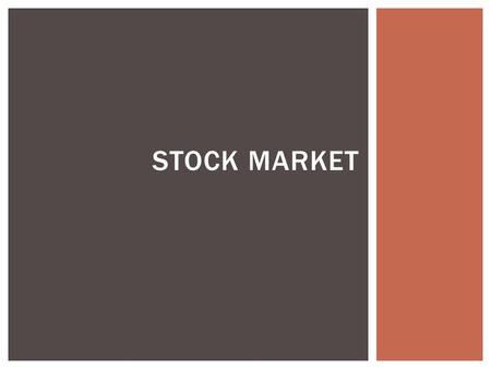 STOCK MARKET. INVESTMENT  Definition- act of redirecting resources from being consumed today so they may create benefits in the future.