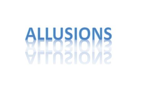 That is ILLUSION. We are learning about ALLUSION.