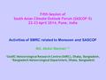 Fifth Session of South Asian Climate Outlook Forum (SASCOF-5) 22-23 April 2014, Pune, India Activities of SMRC related to Monsoon and SASCOF Md. Abdul.