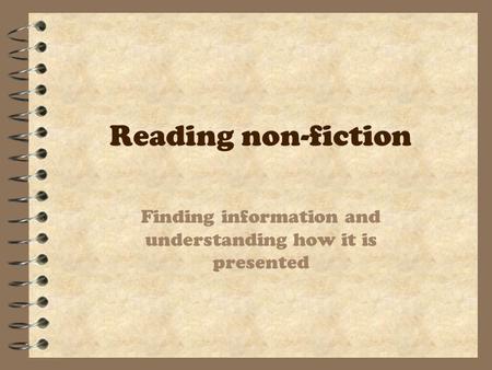 Reading non-fiction Finding information and understanding how it is presented.