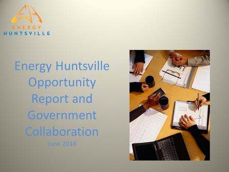 Energy Huntsville Opportunity Report and Government Collaboration June 2016.