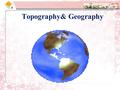 Topography& Geography How many Continents and Oceans in the world? ContinentsOceans Asia Africa Europe North America South America Antarctica Oceania.