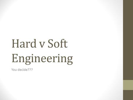 Hard v Soft Engineering You decide???. Hard v Soft Building a structure (often concrete and steel) to control the river. Essentially, dealing with the.