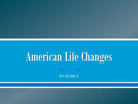  Ch 10 sec 1  Women received the right to vote and political life did not drastically change as some had hoped. Women tended to vote the same way as.