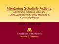 Mentoring Scholarly Activity: Mentorship Initiatives within the UMN Department of Family Medicine & Community Health Joseph J. Brocato, Ph.D.