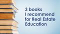 3 books I recommend for Real Estate Education. There are thousands of real estate education books out there to an extent that you can’t really distinguish.