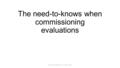 The need-to-knows when commissioning evaluations Rick Davies, Stockholm, 27 June, 2016.