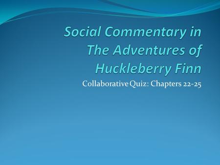 Collaborative Quiz: Chapters 22-25. Directions: You may use your books and journals. Write a DETAILED answer in complete sentences. Answer all parts of.