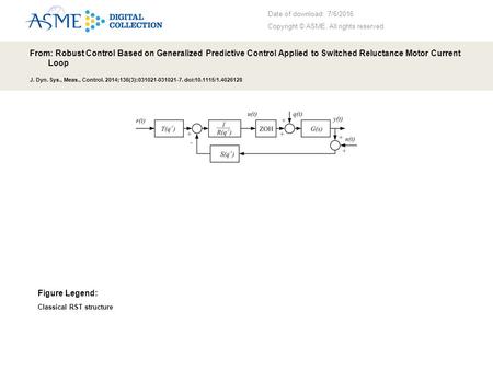 Date of download: 7/6/2016 Copyright © ASME. All rights reserved. From: Robust Control Based on Generalized Predictive Control Applied to Switched Reluctance.