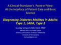 Diagnosing Diabetes Mellitus in Adults: Type 1, LADA, Type 2 Stanley Schwartz MD, FACE, FACP Affiliate, Main Line Health System Emeritus, Clinical Assoc.