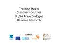 Tracking Trade: Creative Industries EU/SA Trade Dialogue Baseline Research.