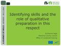 A JOURNEY OF SKILLS – ANTWERP – 08.11.2010 Identifying skills and the role of qualitative preparation in this respect Guillaume Jagle Akershus county council.