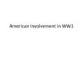 American Involvement in WW1. Neutrality Shortly after the war broke out, U.S. president Woodrow Wilson issued a proclamation of neutrality on August 4,