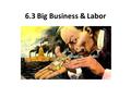 6.3 Big Business & Labor.