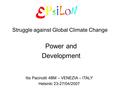 Struggle against Global Climate Change Power and Development Itis Pacinotti 4BM – VENEZIA – ITALY Helsinki 23-27/04/2007.