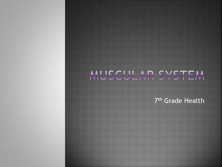 7 th Grade Health.  Muscles are needed for bending and moving. Muscles work in pairs, flexors and extensors.  The extensors relax and stretch as the.