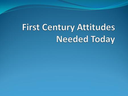 Our Attitude Is Important Attitude - tendency or orientation, esp. of the mind Proverbs 4:23 Keep your heart with all diligence, For out of it spring.