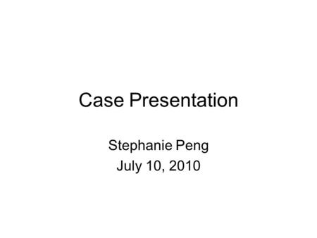 Case Presentation Stephanie Peng July 10, 2010. CC/HPI “I’ve got this little girl in the ED with LLQ pain for 24h” –Intermittent, then progressive –Localized.