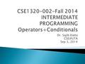 Dr. Sajib Datta Sep 3, 2014.  A new operator used in C is modulus operator: %  % only used for integers, not floating-point  Gives the integer.