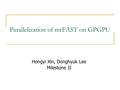 Parallelization of mrFAST on GPGPU Hongyi Xin, Donghyuk Lee Milestone II.