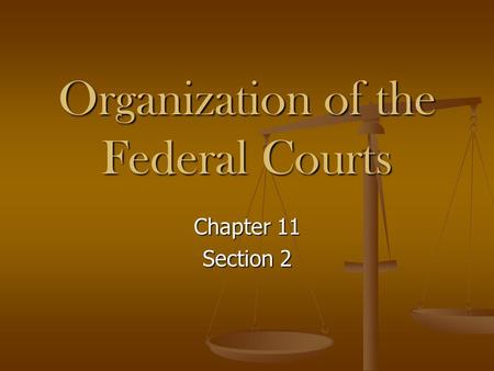 Organization of the Federal Courts Chapter 11 Section 2.