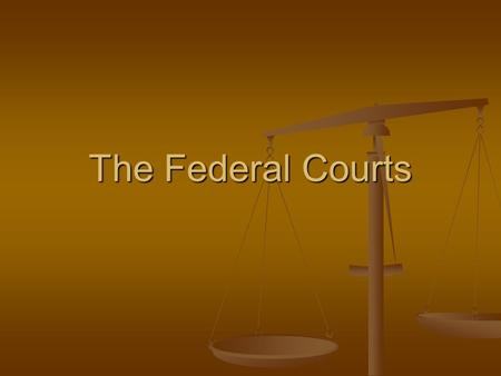 The Federal Courts. Lesson Objectives Understand the organization, staffing and function of the federal court system Understand the organization, staffing.