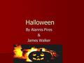 Halloween By Alannis Pires & James Walker. Halloween Halloween, evening of October 31, preceding the Christian feast of Hallowmas, Allhallows, or All.