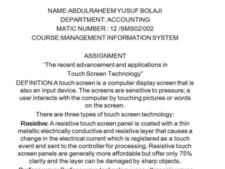 NAME:ABDULRAHEEM YUSUF BOLAJI DEPARTMENT: ACCOUNTING MATIC NUMBER : 12 /SMS02/002 COURSE:MANAGEMENT INFORMATION SYSTEM ASSIGNMENT The recent advancement.