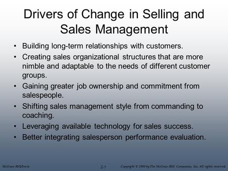 McGraw-Hill/Irwin Copyright © 2006 by The McGraw-Hill Companies, Inc. All rights reserved. 2-1 Drivers of Change in Selling and Sales Management Building.