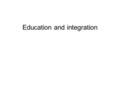 Education and integration. Education and migrant students According to the latest statistics the majority of students with a migrant background still.