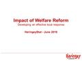 Impact of Welfare Reform Developing an effective local response HaringeyStat - June 2016.