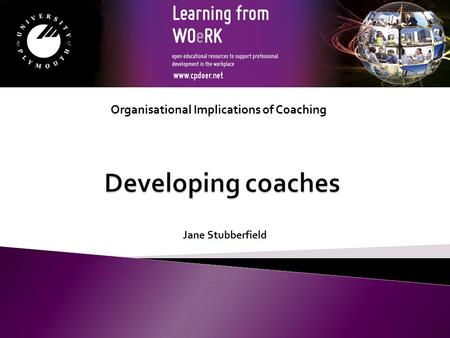 Jane Stubberfield Organisational Implications of Coaching.